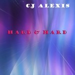 cover: Cj Alexis - Hard & Hard