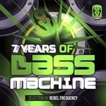 cover: Rebel Frequency|Various - 7 Years Of Bass Machine (unmixed tracks)