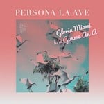 cover: Persona La Ave - Gloria Miami/Gimme An A