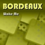 cover: Bordeaux - Wake Me