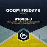 cover: Camp Masters|House Junkies|Naked Boys|Space Network|Underrated Musiq - #GqomFridays Sgubhu EP