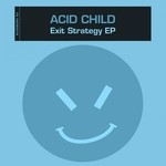 cover: Acid Child - Exit Strategy EP