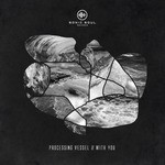 cover: Processing Vessel - With You