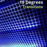 cover: 19 Degrees - Transitions