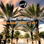 cover: Various - Oh My Shake! Miami WMC 2017