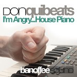 cover: Donquibeats - I'm Angry... House Piano