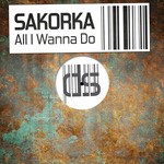 cover: Sakorka - All I Wanna Do