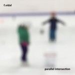 cover: F Vidal - Parallel Intersection