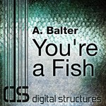 cover: A Balter - You're A Fish