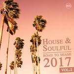 cover: Various - House & Soulful - Road To Miami 2017 Vol 2