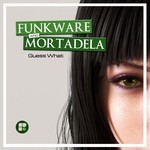 cover: Funkware & Mortadela - Guess What