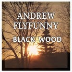 cover: Andrew Flyfunny - Black Wood