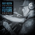 cover: Ray Keith|Various - Past. Present. Future. (Explicit)