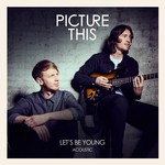 cover: Picture This - Let's Be Young (Acoustic)