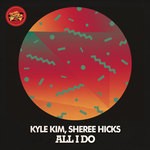 cover: Kyle Kim|Sheree Hicks - All I Do