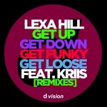 cover: Kriis|Lexa Hill - Get Up, Get Down, Get Funky, Get Loose (Remixes)