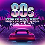 cover: Various - 80s Comeback Hits: Remixed & Reloaded