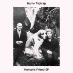 cover: Harro Triptrap - Human's Friend