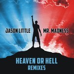 cover: Jason Little|Mr Madness - Heaven Or Hell (The Remixes)