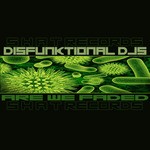 cover: Disfunktional Djs - Are We Faded