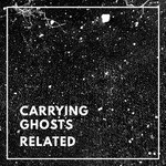 cover: Carrying Ghosts - Related