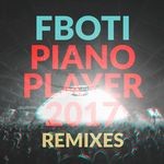 cover: Fboti - Piano Player 2017: Remixes