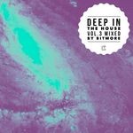 cover: Bitmore|Various - Deep In The House Vol 3 (Mixed by BiTMORE) (Explicit)