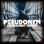 cover: Pseudonym - Delinquent/Simple