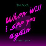 cover: Shakka - When Will I See You Again