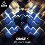 cover: Shade K - Ass Now & Jumpin