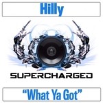 cover: Hilly - What Ya Got