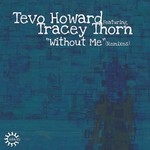 cover: Tevo Howard|Tracey Thorn - Without Me (Remixes)