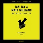 cover: Ian Jay & Matt Williams - Be With You EP