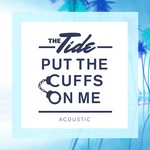 cover: The Tide - Put The Cuffs On Me (Acoustic)