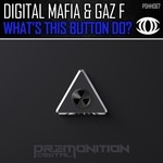 cover: Digital Mafia & Gaz F - What's This Button Do