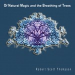 cover: Robert Scott Thompson - Of Natural Magic And The Breathing Of Trees