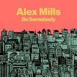 cover: Alex Mills - Be Somebody