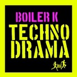 cover: Boiler K - Techno Drama