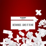 cover: Betavoice - Give It To Me