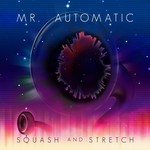 cover: Mr Automatic - Squash & Stretch EP