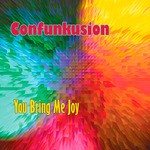 cover: Confunkusion - You Bring Me Joy