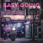 cover: Easy Going - I Strip You