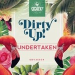 cover: Dirty Up! - Undertaken