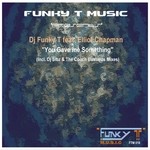 cover: Dj Funky T|Elliot Chapman - You Gave Me Something