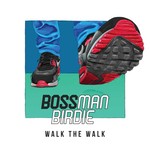 cover: Bossman Birdie - Walk The Walk (Explicit)