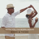 cover: Sadiki|Twiggi - With You I'm Born Again