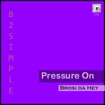 cover: Brosi Da Hey - Pressure On