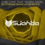 cover: Cubetonic|Dilara Gadel - So Strong (Saad Ayub remix)