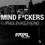 cover: Mind Fuckers - Pull That Thong