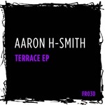 cover: Aaron H-smith - Terrace EP